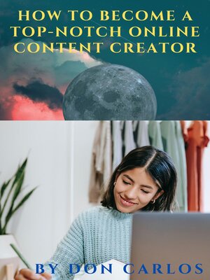 cover image of How to Become a Top-Notch Online Content Creator
